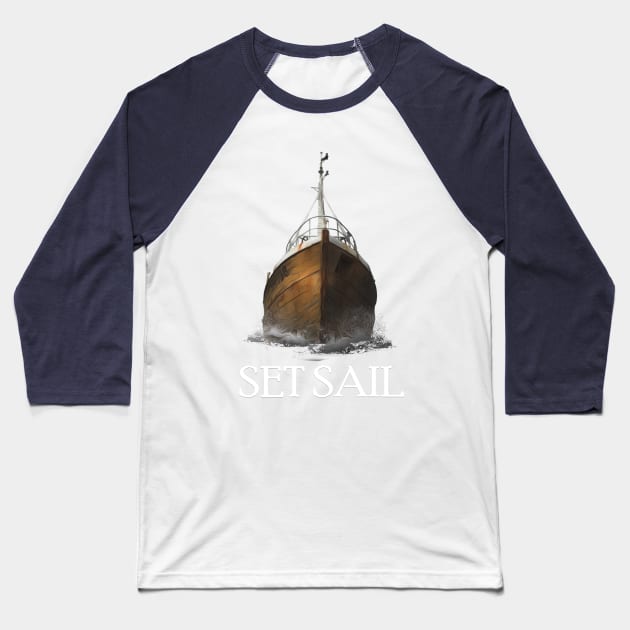 Set Sail. Baseball T-Shirt by Hammykk